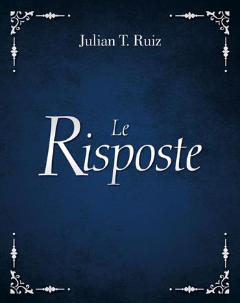 Le risposte - Julian T. Ruiz - Libro My Life 2021 | Libraccio.it