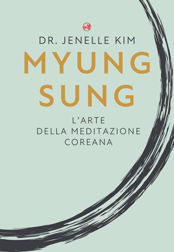 Myung Sung. L'arte della meditazione coreana - Jenelle Kim - Libro My Life 2022 | Libraccio.it