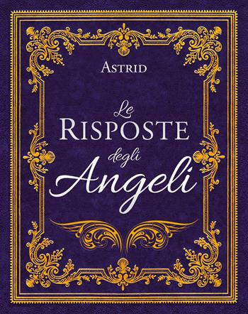 Le risposte degli angeli. Nuova ediz. - Astrid Holm - Libro My Life 2023 | Libraccio.it