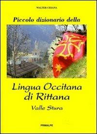 Piccolo dizionario della lingua occitana di Rittana valle Stura - Walter Cesana - Libro Ass. Primalpe Costanzo Martini 2012 | Libraccio.it