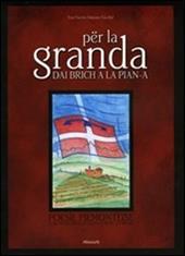 Per la granda dai brich a la pian-a. Poesie piemonteise con traduzione italiana e note storiche