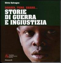 Storie di guerre e ingiustizia. Soraya, Turo, Sharo - Silvio Galvagno - Libro Ass. Primalpe Costanzo Martini 2011 | Libraccio.it