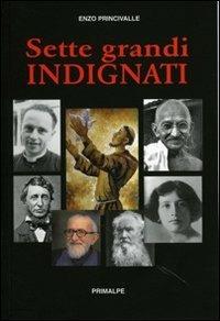 Sette grandi indignati - Enzo Princivalle - Libro Ass. Primalpe Costanzo Martini 2012 | Libraccio.it