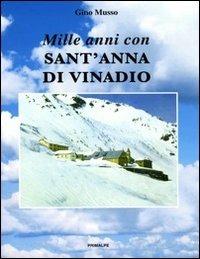 Mille anni con sant'Anna di Vinadio - Gino Musso - Libro Ass. Primalpe Costanzo Martini 2012 | Libraccio.it