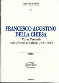 Francesco Agostino dalla Chiesa. Visita pastorale diocesi Saluzzo 1643-1645  - Libro Ass. Primalpe Costanzo Martini 2013 | Libraccio.it