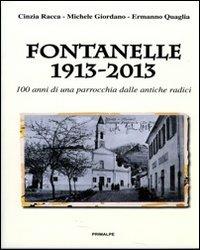 Fontanelle 1913-2013. 100 anni di una parrocchia dalle antiche radici - Cinzia Racca, Michele Giordano, Ermanno Quaglia - Libro Ass. Primalpe Costanzo Martini 2013 | Libraccio.it