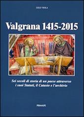 Valgrana (1415-2015). Sei secoli di storia di un paese attraverso i suoi statuti, il catasto, e l'archivio