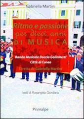Ritmo e passione per dieci anni di musica. Banda musicale Duccio Galimberti di Cuneo