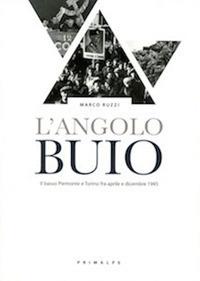 L' angolo buio - Marco Ruzzi - Libro Ass. Primalpe Costanzo Martini 2017 | Libraccio.it