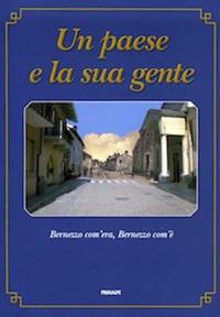Un paese e la sua gente. Bernezzo com'era, Bernezzo com'è  - Libro Ass. Primalpe Costanzo Martini 2017 | Libraccio.it