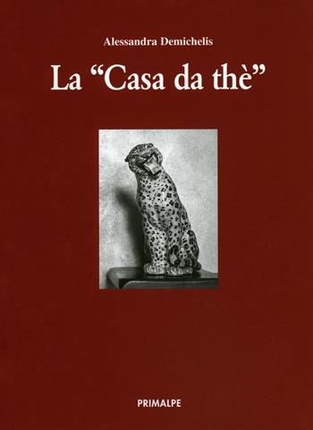 La casa del the - Alessandra Demichelisis - Libro Ass. Primalpe Costanzo Martini 2018 | Libraccio.it