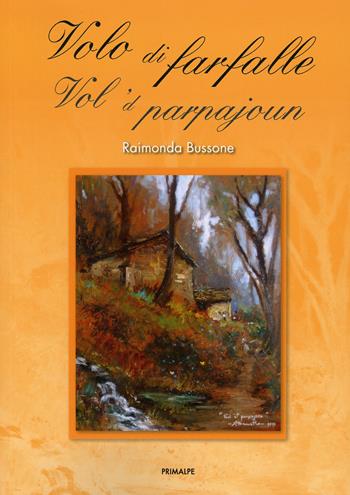 Volo di farfalle - Raimonda Bussone - Libro Ass. Primalpe Costanzo Martini 2018 | Libraccio.it