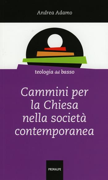 Cammini per la Chiesa - Andrea Adamo - Libro Ass. Primalpe Costanzo Martini 2018 | Libraccio.it