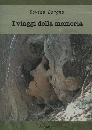 I viaggi della memoria - Davide Borgna - Libro Ass. Primalpe Costanzo Martini 2019 | Libraccio.it