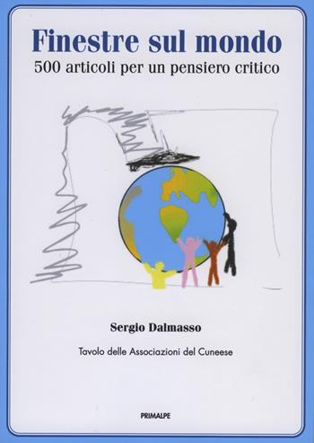 Finestre sul mondo. 500 articoli per in pensiero critico - Sergio Dalmasso - Libro Ass. Primalpe Costanzo Martini 2020 | Libraccio.it