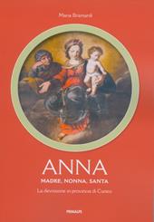 Anna. Madre, nonna, santa. La devozione in provincia di Cuneo