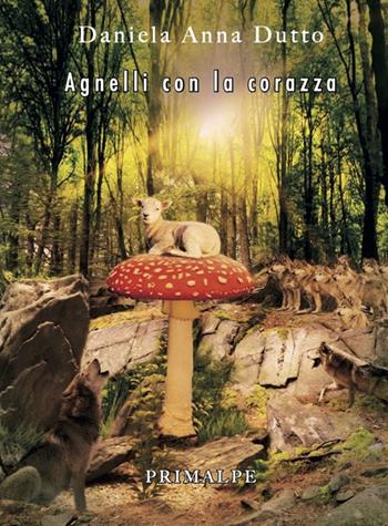 Agnelli con la corazza - Daniela Anna Dutto - Libro Ass. Primalpe Costanzo Martini 2020 | Libraccio.it