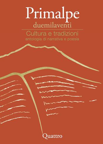 Primalpe duemilaventi. Cultura e tradizioni  - Libro Ass. Primalpe Costanzo Martini 2020 | Libraccio.it