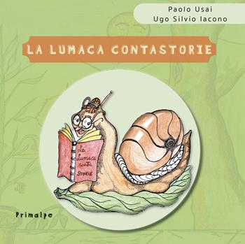 La lumaca contastorie - Paolo Usai - Libro Ass. Primalpe Costanzo Martini 2020 | Libraccio.it