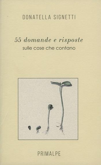 55 domande e risposte. Delle cose che contano - Donatella Signetti - Libro Ass. Primalpe Costanzo Martini 2020 | Libraccio.it