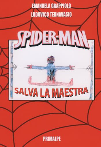 Spider-man. Salva la maestra - Emanuela Grappiolo, Ludovico Ternavasio - Libro Ass. Primalpe Costanzo Martini 2021 | Libraccio.it
