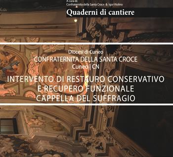 Quaderni di cantiere. Confraternota della Santa Croce Cuneo - Igor Violino - Libro Ass. Primalpe Costanzo Martini 2021 | Libraccio.it