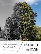 L' albero del pane. Racconti di una valle antica «la valle Maira»