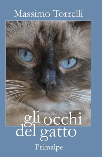 Gli occhi del gatto - Massimo Torrelli - Libro Ass. Primalpe Costanzo Martini 2022 | Libraccio.it