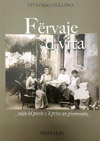 Fërvaje 'd vita - Vittorio Gullino - Libro Ass. Primalpe Costanzo Martini 2022 | Libraccio.it