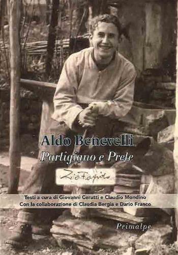 Aldo Benevelli. Partigiano e prete - Giovanni Cerutti, Claudio Mondino - Libro Ass. Primalpe Costanzo Martini 2023 | Libraccio.it