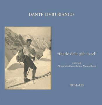 «Diario delle gite in sci» - Dante Livio Bianco - Libro Ass. Primalpe Costanzo Martini 2023 | Libraccio.it