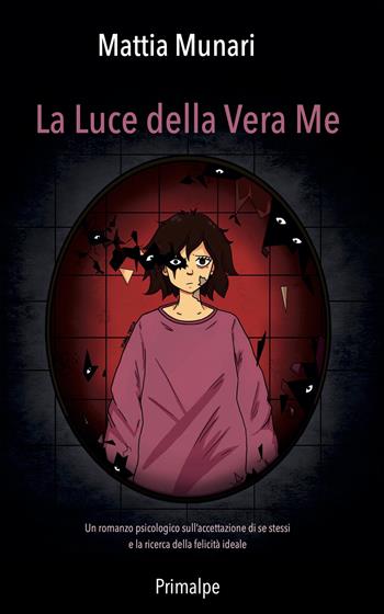 La luce della vera me - Mattia Munari - Libro Ass. Primalpe Costanzo Martini 2024 | Libraccio.it