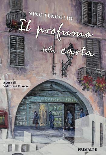 Il profumo della carta - Nino Fenoglio - Libro Ass. Primalpe Costanzo Martini 2024 | Libraccio.it