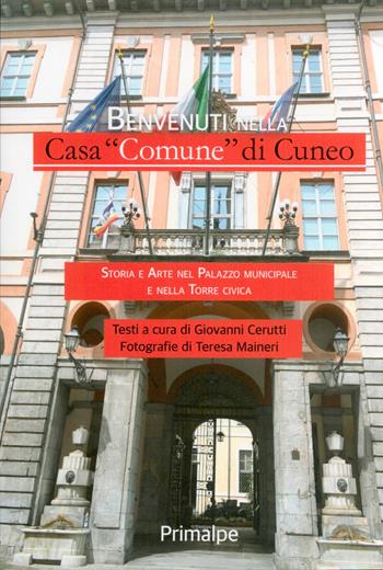 Benvenuti nella Casa «Comune» di Cuneo - Giovanni Cerutti, Teresa Maineri - Libro Ass. Primalpe Costanzo Martini 2024 | Libraccio.it