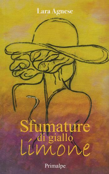 Sfumature di giallo limone - Lara Agnese - Libro Ass. Primalpe Costanzo Martini 2025 | Libraccio.it