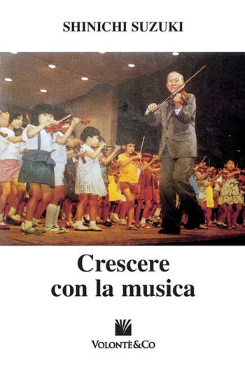 Crescere con la musica - Suzuki Shinichi - Libro Volontè & Co 2010 | Libraccio.it