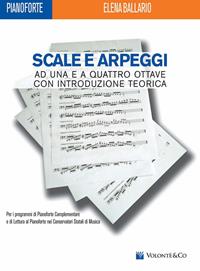 Scale e arpeggi a una e quattro ottave - Elena Ballario - Libro Volontè & Co 2010 | Libraccio.it
