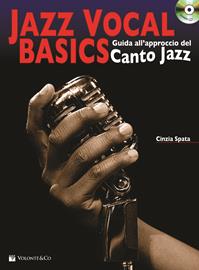 Jazz vocal basics. Guida all'approccio del canto jazz. - Cinzia Spata - Libro Volontè & Co 2010 | Libraccio.it