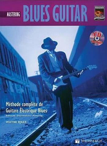 Blues guitar. Mastering. Méthode complète de guitare électrique blues. Con CD-Audio - Wayne Riker - Libro Volontè & Co 2018, Didattica musicale | Libraccio.it