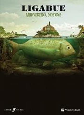 Arrivederci, Mostro!. Spartiti - Luciano Ligabue - Libro Volontè 2020 | Libraccio.it