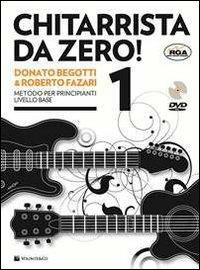 Chitarrista da zero! Metodo per principianti. Con DVD. Con File audio per il download. Vol. 1 - Donato Begotti, Roberto Fazari - Libro Volontè & Co 2010, Didattica musicale | Libraccio.it