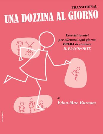 Edna-Mae Burnam. Una Dozzina Al Giorno Transitional. Pianoforte per Ragazzi  - Libro Volontè 2020 | Libraccio.it