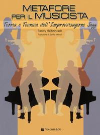 Metafore per il musicista. Teoria e tecnica dell'improvvisazione jazz - Randy Halberstadt - Libro Volontè & Co 2011 | Libraccio.it