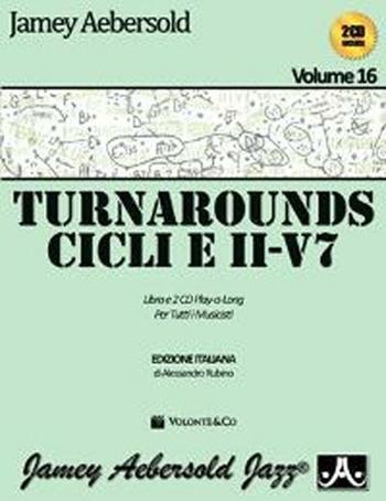 Aebersold. Con CD Audio. Vol. 16: Turnarounds. Cicli e II-V7 per tutti i musicisti. - Jamey Aebersold - Libro Volontè & Co 2012 | Libraccio.it