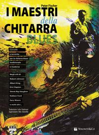 I maestri della chitarra blues. Con CD Audio - Peter Fischer - Libro Volontè & Co 2012 | Libraccio.it