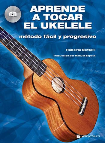 Aprende a tocar el ukelele. Método fácil y progresivo. Con CD-Audio - Roberto Bettelli - Libro Volontè & Co 2018, Didattica musicale | Libraccio.it