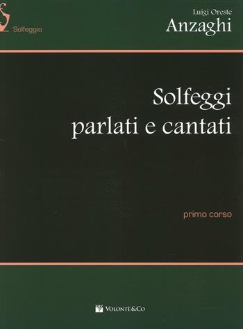 Solfeggi parlati e cantati. Primo corso - Anzaghi Luigi Oreste - Libro Volontè & Co 2016, Didattica musicale | Libraccio.it