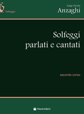 Solfeggi parlati e cantati. Secondo corso - Anzaghi Luigi Oreste - Libro Volontè & Co 2019 | Libraccio.it