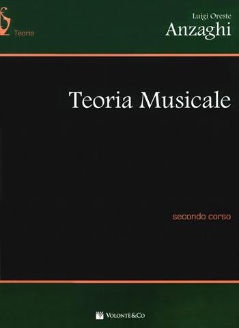 Teoria musicale. Secondo corso - Anzaghi Luigi Oreste - Libro Volontè & Co 2019, Didattica musicale | Libraccio.it