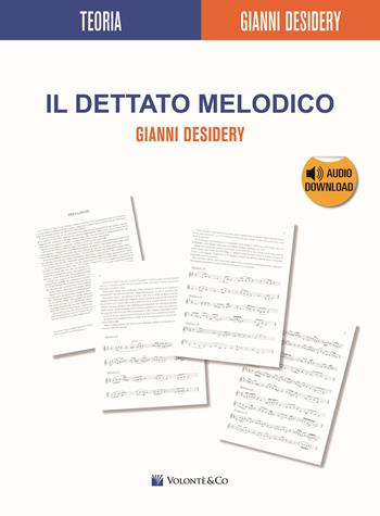 Il dettato melodico. Con File audio per il download - Gianni Desidery - Libro Volontè & Co 2017, Didattica musicale | Libraccio.it